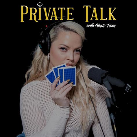 Private Talk With Alexis Texas .